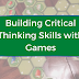 Building Critical Thinking Skills with Games
