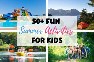 50+ Fun Summer Activities For Kids