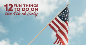 Top 12 Things to Do on the 4th of July