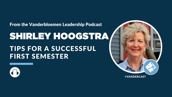 PODCAST | Tips For A Successful First Semester (Feat. Shirley Hoogstra, CCCU President)