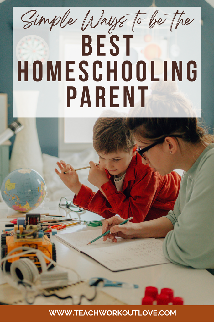 Simple Ways to Be the Best Homeschooling Parent